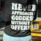 Never Approach a Goddess without an Offering™ Hoodie