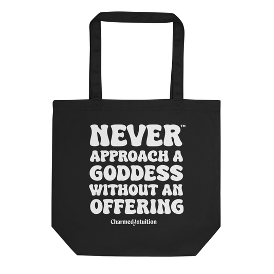 Tote Bag | Never Approach A Goddess Without An Offering™