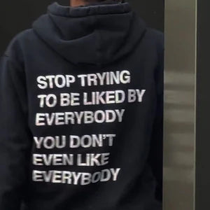 Stop Trying To Be Liked by Everybody Hoodie