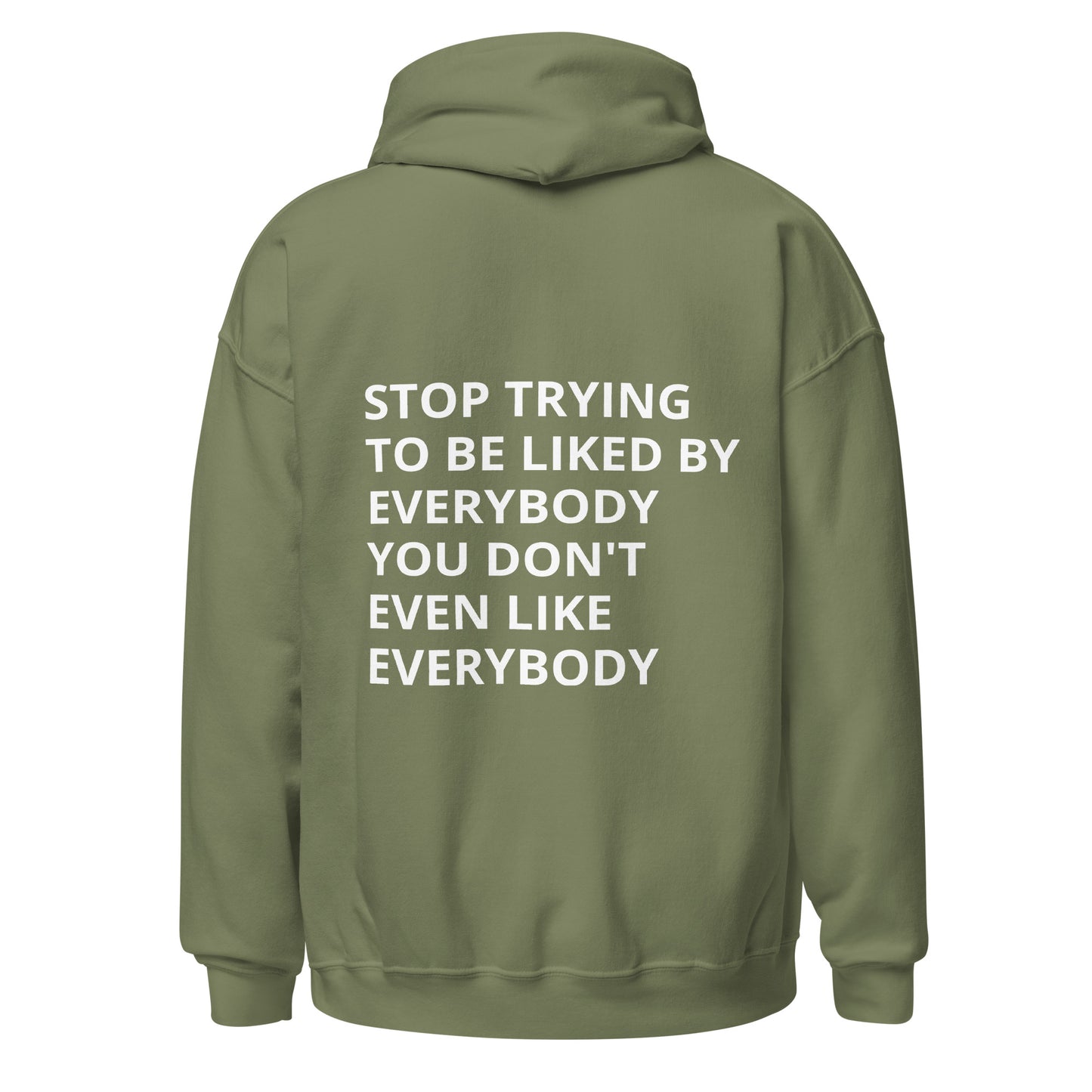 Stop Trying To Be Liked by Everybody Hoodie